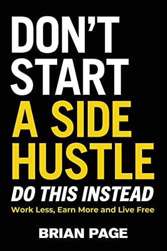 Earn More and Live Free: No Side Hustles!