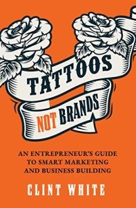 Smart Marketing for Entrepreneurs: Tattoos Not Brands