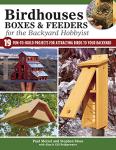 Fun Birdhouses and Feeders: 19 Projects to Attract Birds
