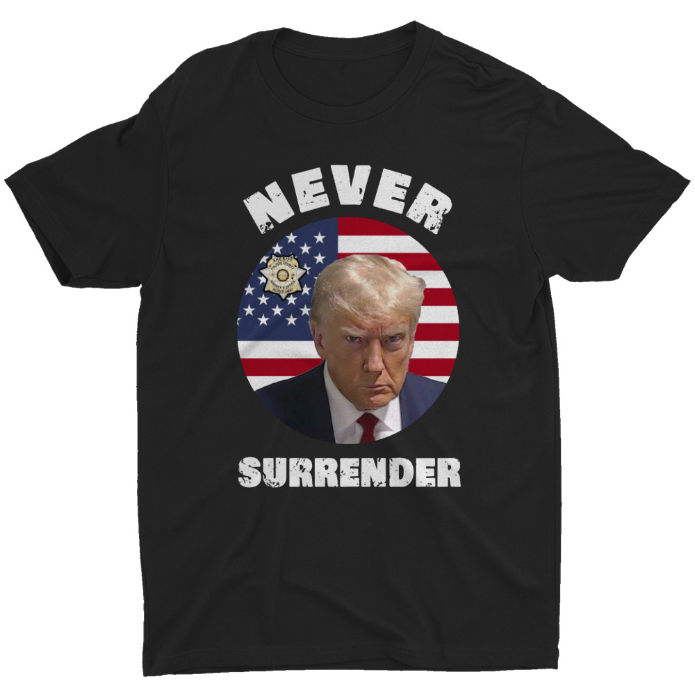 Get Your Trump 2024 T-Shirt: Never Surrender, MAGA!