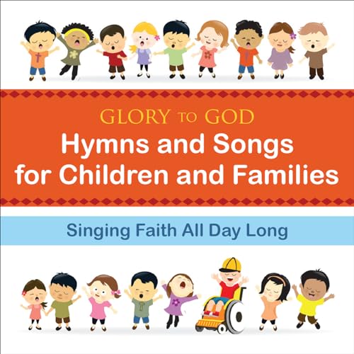 Glory to God: Hymns and Songs for Children and Families - Singing Faith All Day Long (Audio CD)