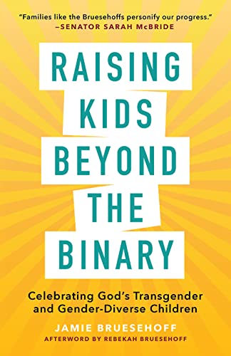 Raising Kids beyond the Binary: Celebrating God’s Transgender and Gender-Diverse Children
