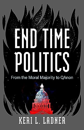 End Time Politics: From the Moral Majority to QAnon