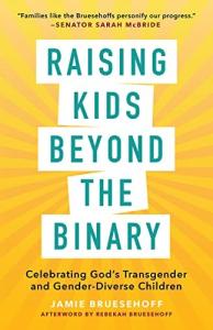 Raising Kids beyond the Binary: Celebrating God’s Transgender and Gender-Diverse Children