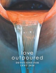 Love Outpoured: Lenten Devotions for 2026 - Kindle Edition