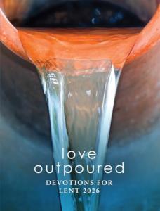 Love Outpoured: Lent Devotions for 2026 - Print Edition Pocket Size