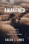 Awakened: 52-Week Progressive Christian Devotional
