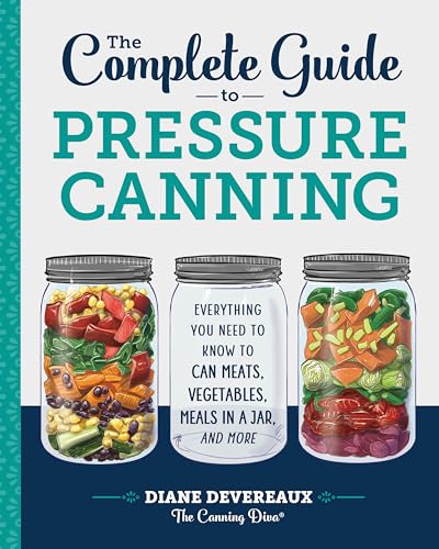 Ultimate Pressure Canning Guide: Meats, Veggies, Meals, More