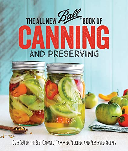 Ball Book Of Canning: 350+ Best Preserved Recipes