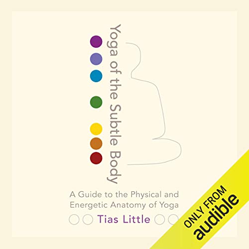Subtle Body Yoga: Understanding Energy and Anatomy