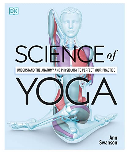 Yoga Mastery: Anatomy & Physiology for Perfect Practice