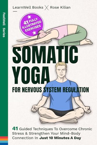 Somatic Yoga: 41 Techniques to Overcome Chronic Stress