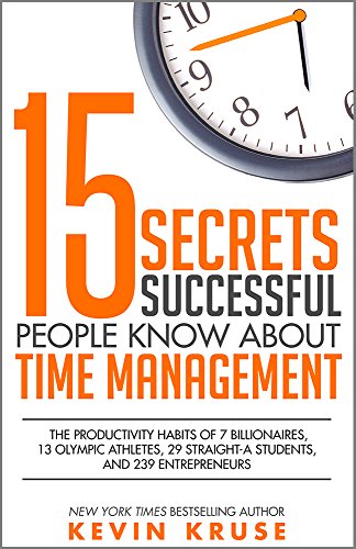 Time Management Secrets of Billionaires, Athletes, & Entrepreneurs