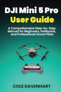 DJI Mini 5 Pro User Guide for Everyone