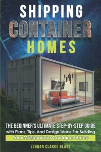 Ultimate Guide to Building Container Homes
