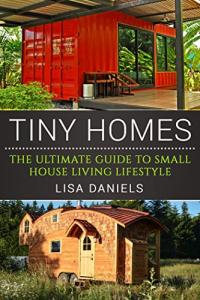 Tiny Homes: Your Guide to Small Space Living