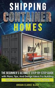 Ultimate Guide to Building Shipping Container Homes