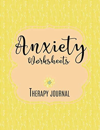Anxiety Worksheets Therapy Journal: Guided Anxiety Workbook And Journal. Mental Health Goal Planner, Triggers Tracker, Depression Anxiety Diary, Mood ... And Self Care. "8.5"X"11" (LARGE) 175 Pages