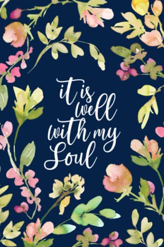 It Is Well With My Soul: Journal With Decorated Pages And Bible Verses On Each Page For Devotional Notes