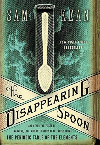 Disappearing Spoon: Tales of Love and Chemistry