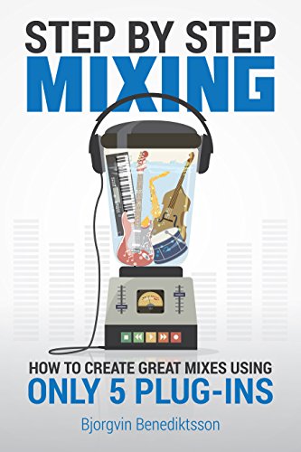 Simple Mixing Method: Create Great Mixes with 5 Plug-ins