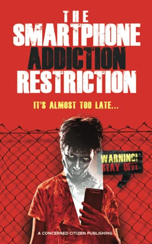 The Smartphone Addiction Restriction: It's Almost Too Late...