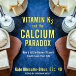 Vitamin K2: Unlocking Life-Saving Calcium Benefits
