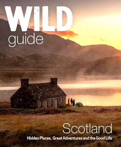 Wild Guide Scotland: Hidden spots, adventure & good life