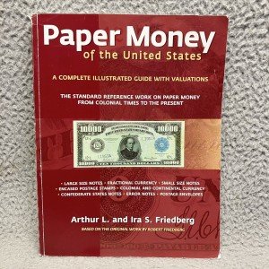 U.S. Paper Money by Arthur and Ira Friedberg