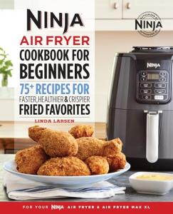 Ninja Air Fryer Cookbook: 75+ Easy Fried Recipes