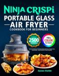 Ninja Crispi Portable Air Fryer Cookbook for Beginners