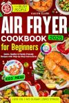 Beginners Air Fryer Cookbook: Quick and Healthy Recipes