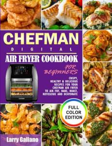 Chefman Air Fryer Cookbook: Easy, Tasty Recipes
