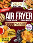 Easy Air Fryer Cookbook: Delicious Recipes for Beginners
