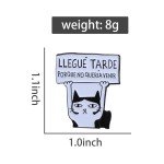 Funny Spanish Cat Enamel Pin Llegue Tarde Porque No Queria Venir Brooches Lapel Backpack Badge Punk Gothic Jewelry Gifts For Kid