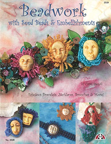Beadwork with Seed Beads: Fabulous Bracelets, Necklaces, Brooches & More!