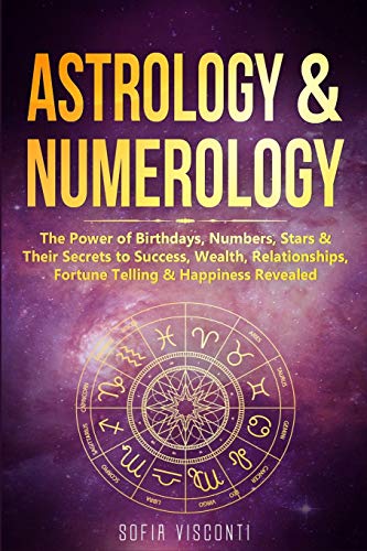 Astrology & Numerology: Birthdays, Numbers, Stars Secrets Revealed