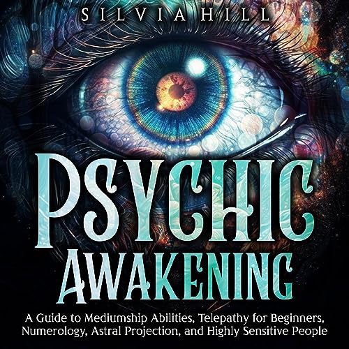 Psychic Awakening: Mediumship, Telepathy, Numerology, Astral Projection