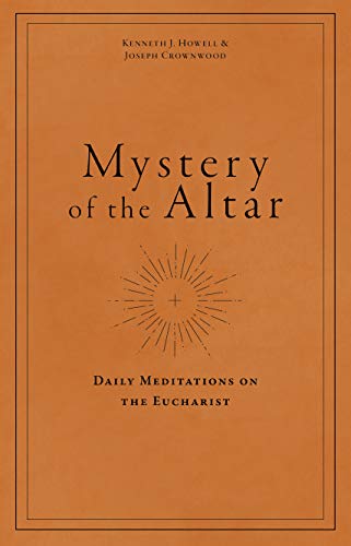 Mystery of the Altar: Daily Meditations on the Eucharist