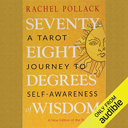 Tarot Journey to Self-Awareness: 78 Degrees of Wisdom