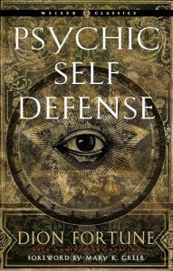 Psychic Self-Defense: The Definitive Manual for Protecting Yourself Against Paranormal Attack (Weiser Classics Series)
