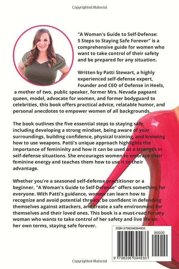 A Woman's Guide to Self-Defense: 5 steps to staying safe forever: A self-defense how to for building your mindset, building your confidence, learning ... training physically and self-defense weapons.
