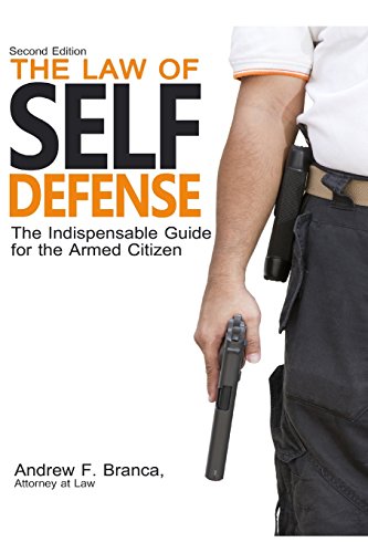 The Law of Self Defense: The Indispensable Guide to the Armed Citizen
