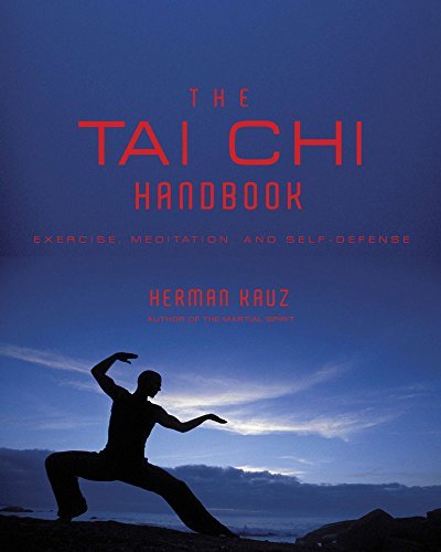 Tai Chi Handbook, The : Exercise, Meditation and Self-Defense by Herman Kauz (2009-12-17)