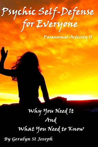 Psychic Self-Defense for Everyone: Why You Need It and What You Need To Know (Paranormal Activity)