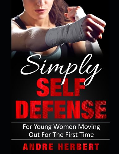 Simply Self Defense: For Young Women Moving Out For The First Time