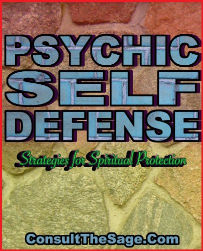 Psychic Self-Defense Techniques: Strategies For Spiritual Protection