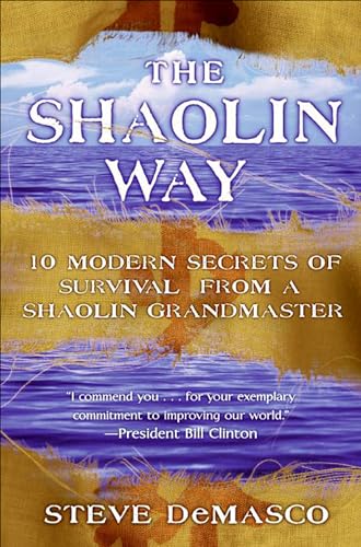 The Shaolin Way: 10 Modern Secrets of Survival from Shaolin Grandmaster