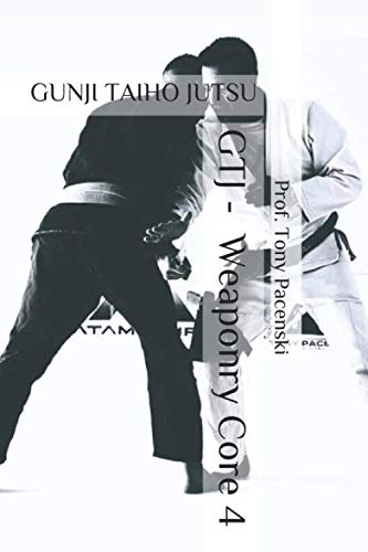 Gunji Taiho Jutsu - 4 Weaponry Core (GUNJI TAIHO JUTSU SERIES)