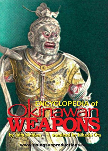 The Encyclopedia Of Okinawan Weaponry: Translated by Ei'hachi Ota